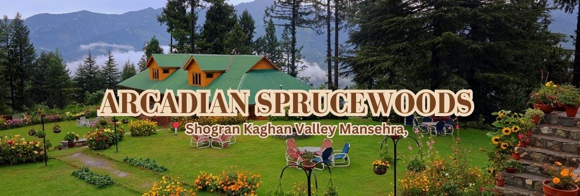 Arcadian Sprucewoods Shogran; Kaghan Valley; Best Hotel in Naran Kaghan Arcadian Sprucewoods Shogran; Kaghan Valley; Best Hotel in Naran Kaghan