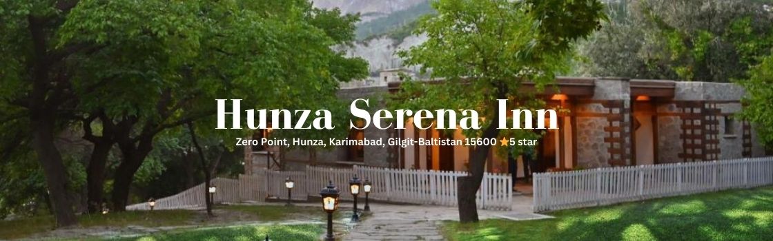 Hunza Serena Inn; Top Hotels in Hunza Valley Hunza Serena Inn; Top Hotels in Hunza Valley